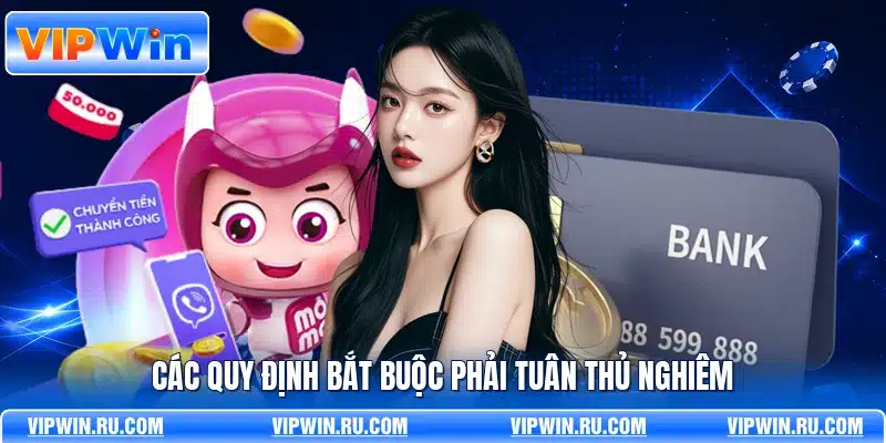 Các quy định bắt buộc phải tuân thủ nghiêm
