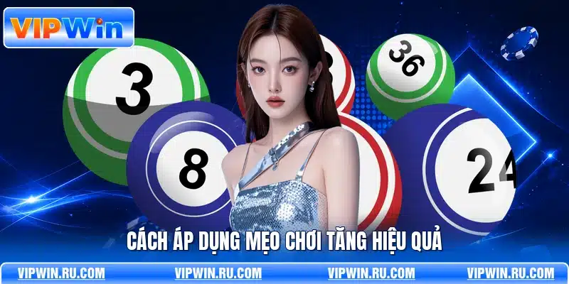 Cách áp dụng mẹo chơi tăng hiệu quả