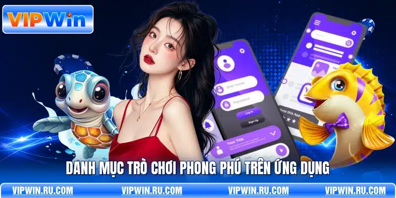 Danh mục trò chơi phong phú trên ứng dụng