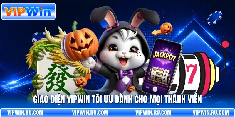 Giao diện VIPWIN tối ưu dành cho mọi thành viên