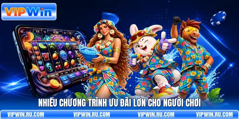 Nhiều chương trình ưu đãi lớn cho người chơi