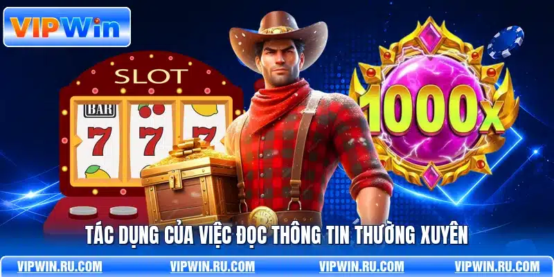 Tác dụng của việc đọc thông tin thường xuyên