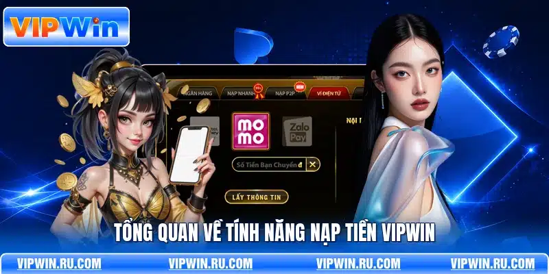 Tổng quan về tính năng nạp tiền VIPWIN